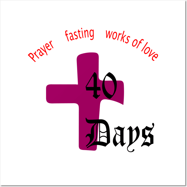 PRAYER FASTING WORKS OF LOVE 40 DAYS Wall Art by FlorenceFashionstyle